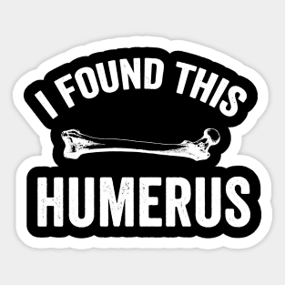 I found this humerus Sticker